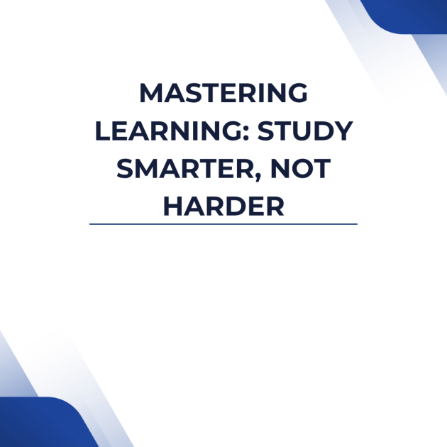 Mastering Learning: Study Smarter, Not Harder