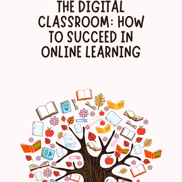The Digital Classroom: How to Succeed in Online Learning