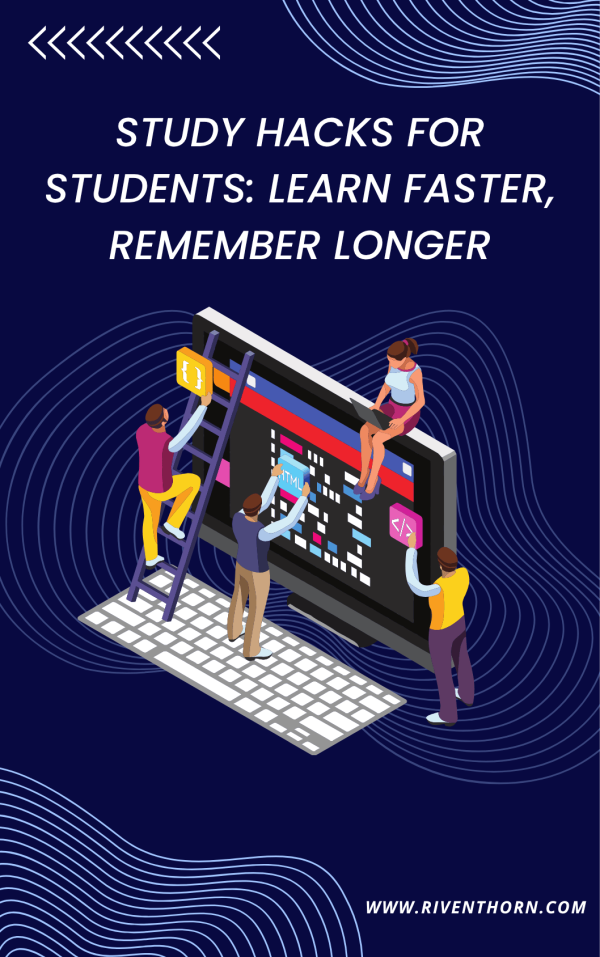 Study Hacks for Students: Learn Faster, Remember Longer
