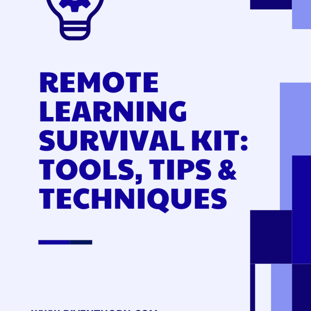 Remote Learning Survival Kit: Tools, Tips & Techniques
