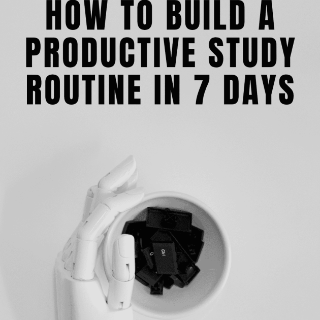 How to Build a Productive Study Routine in 7 Days